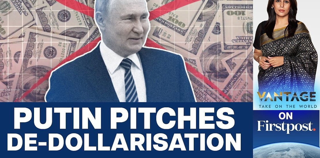 putin pushes for alternative payment system at brics | de dollarisation | vantage with palki sharma