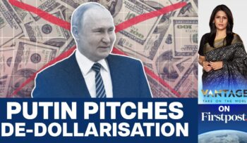 putin pushes for alternative payment system at brics | de dollarisation | vantage with palki sharma