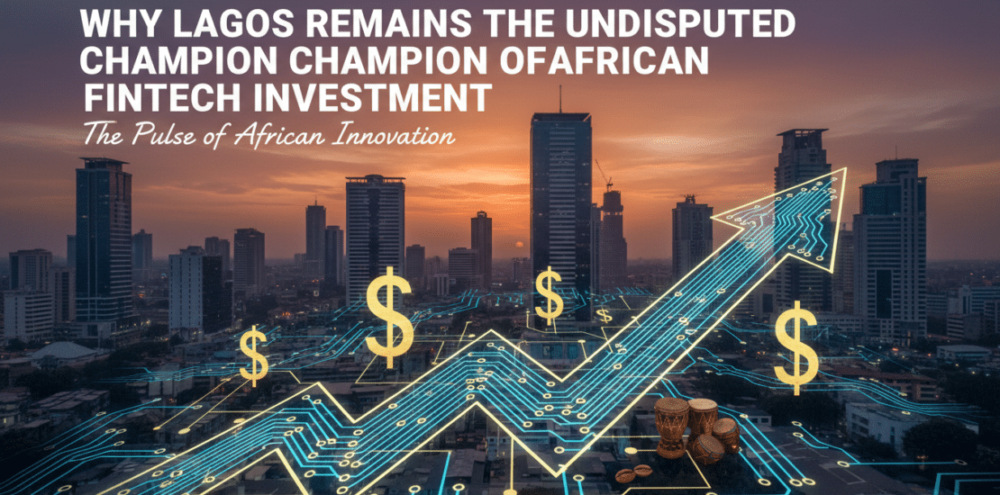 why lagos remains the undisputed champion of african fintech investment